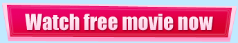 Watch free movie now